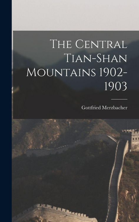 Produktbild: The Central Tian-Shan Mountains 1902-1903