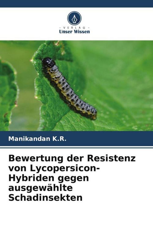 Produktbild: Bewertung der Resistenz von Lycopersicon-Hybriden gegen ausgew&auml;hlte Schadinsekten
