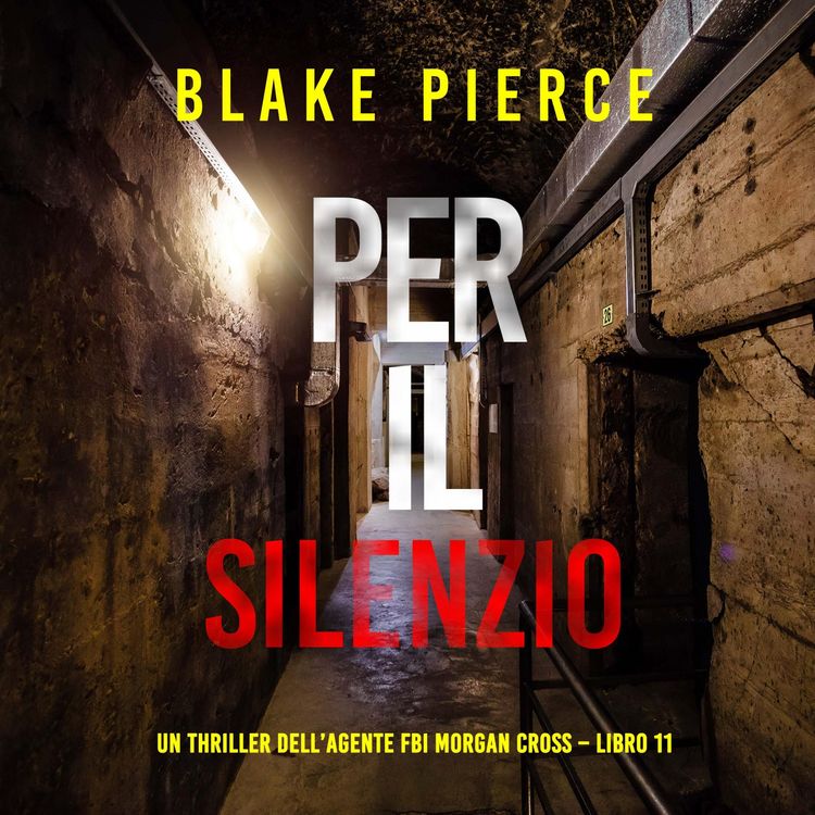 Produktbild: Per il silenzio (Un thriller dell'agente FBI Morgan Cross &ndash; Libro 11)