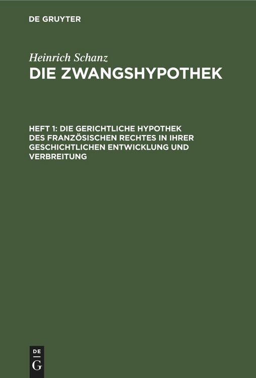 Produktbild: Die gerichtliche Hypothek des franz&ouml;sischen Rechtes in ihrer geschichtlichen Entwicklung und Verbreitung