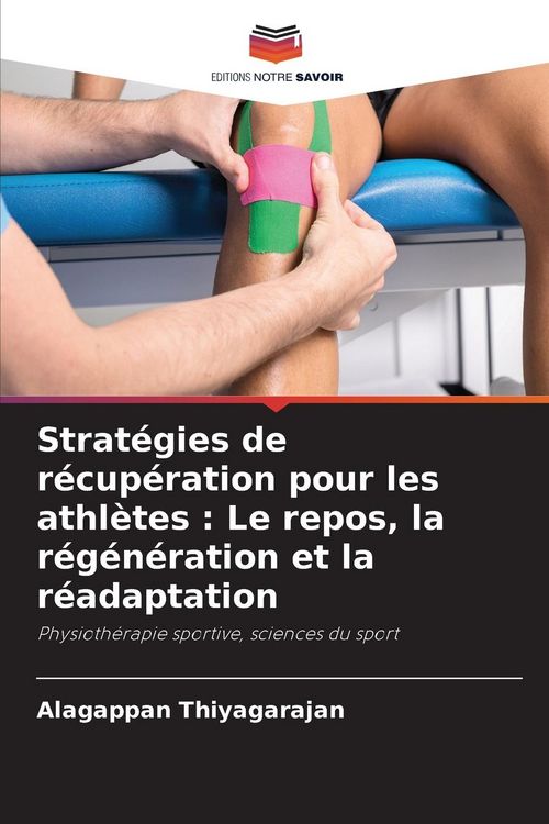 Stratégies de récupération pour les athlètes : Le repos, la régénération et la réadaptation