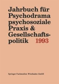 Produktbild: Jahrbuch f&uuml;r Psychodrama, psychosoziale Praxis & Gesellschaftspolitik 1993