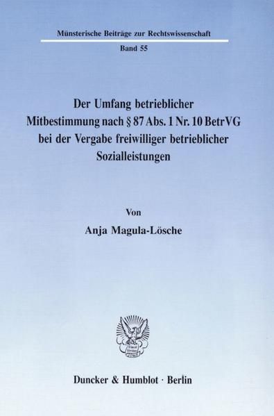 Produktbild: Der Umfang betrieblicher Mitbestimmung nach &sect; 87 Abs. 1 Nr. 10 BetrVG bei der Vergabe freiwilliger betrieblicher Sozialleistungen.