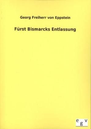 Produktbild: F&uuml;rst Bismarcks Entlassung