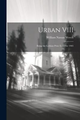 Produktbild: Urban VIII: Being the Lothian Prize Essay for 1903