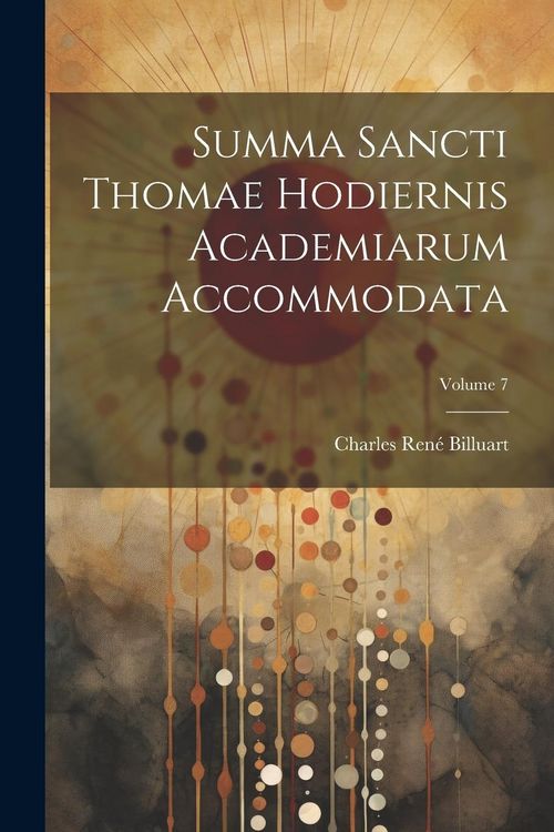 Produktbild: Summa sancti Thomae hodiernis academiarum accommodata; Volume 7