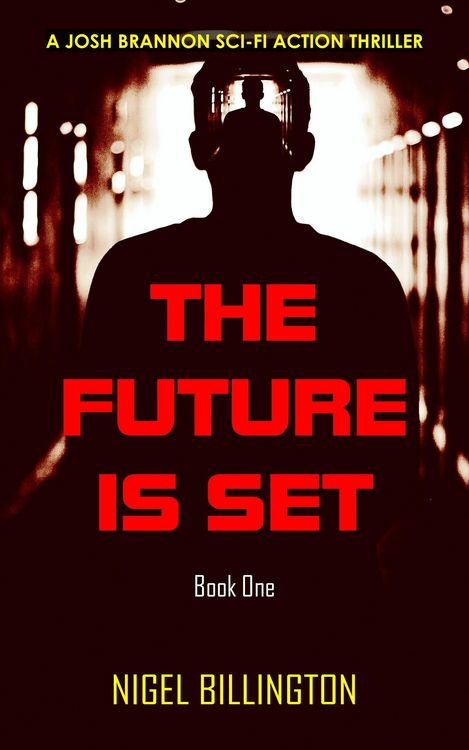 Produktbild: The Future Is Set: Sci-fi Action Thriller (Josh Brannon Series, #1)