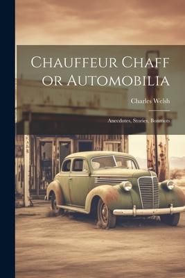 Produktbild: Chauffeur Chaff or Automobilia: Anecdotes, Stories, Bonmots