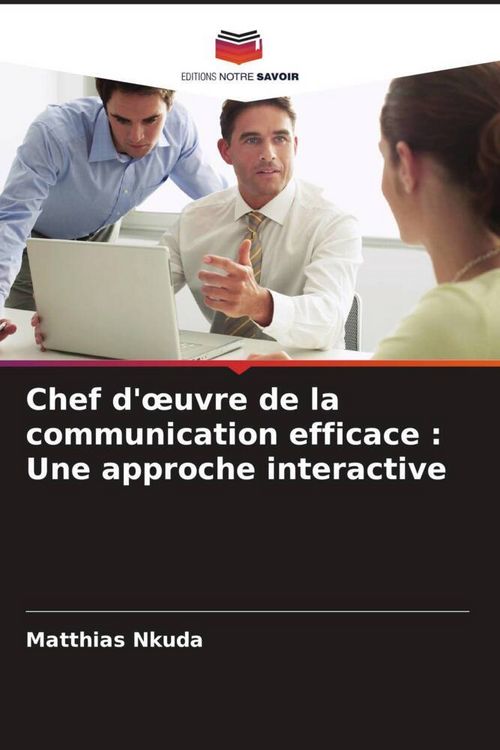 Produktbild: Chef d'&iquest;uvre de la communication efficace : Une approche interactive