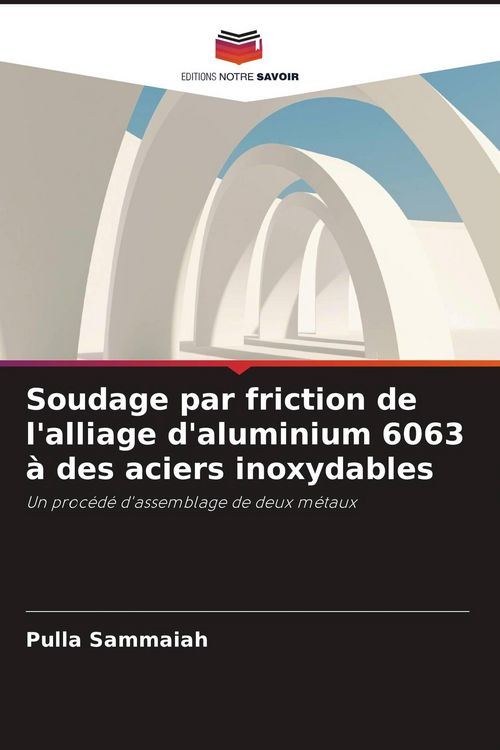 Produktbild: Soudage par friction de l'alliage d'aluminium 6063 &agrave; des aciers inoxydables