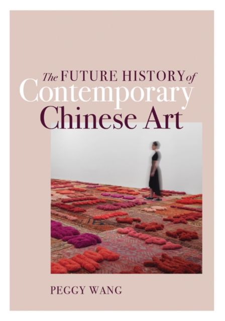 Produktbild: The Future History of Contemporary Chinese Art