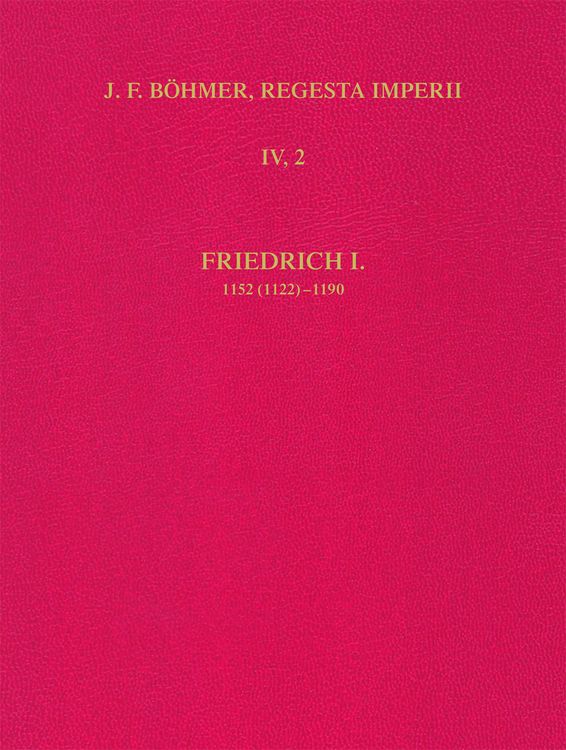 Produktbild: Die Regesten des Kaiserreiches unter Friedrich I. 1152 (1122)-1190