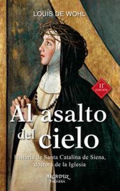 Produktbild: Al asalto del cielo : historia de Santa Catalina de Siena, doctora de la Iglesia