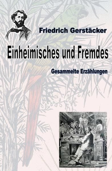 Produktbild: Werkausgabe Friedrich Gerst&auml;cker Ausgabe letzter Hand / Einheimisches und Fremdes