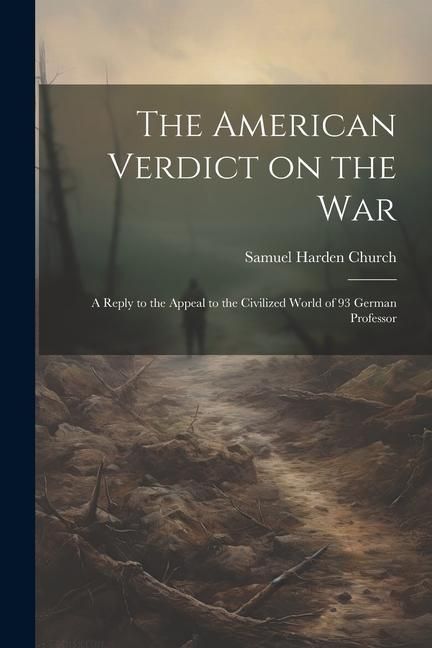 Produktbild: The American Verdict on the War: A Reply to the Appeal to the Civilized World of 93 German Professor