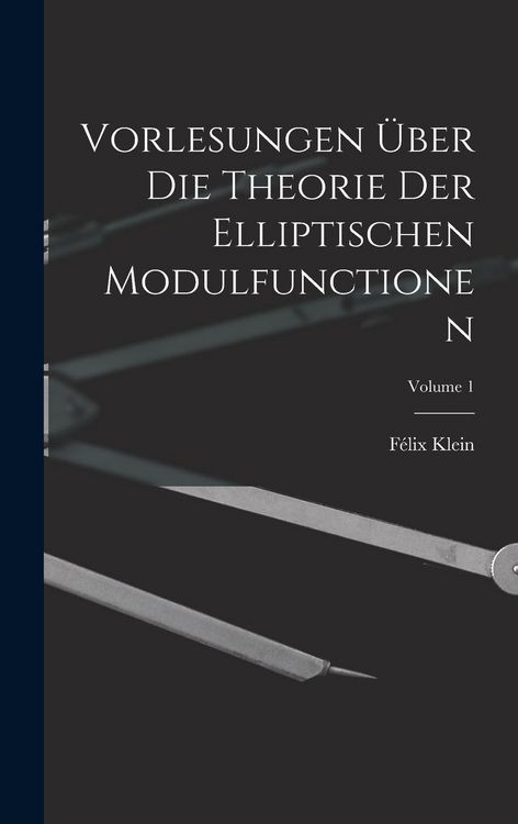 Produktbild: Vorlesungen &Uuml;ber Die Theorie Der Elliptischen Modulfunctionen; Volume 1