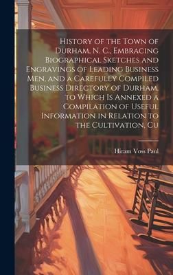 Produktbild: History of the Town of Durham, N. C., Embracing Biographical Sketches and Engravings of Leading Business men, and a Carefully Compiled Business Direct