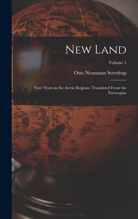 Produktbild: New Land; Four Years in the Arctic Regions. Translated From the Norwegian; Volume 1