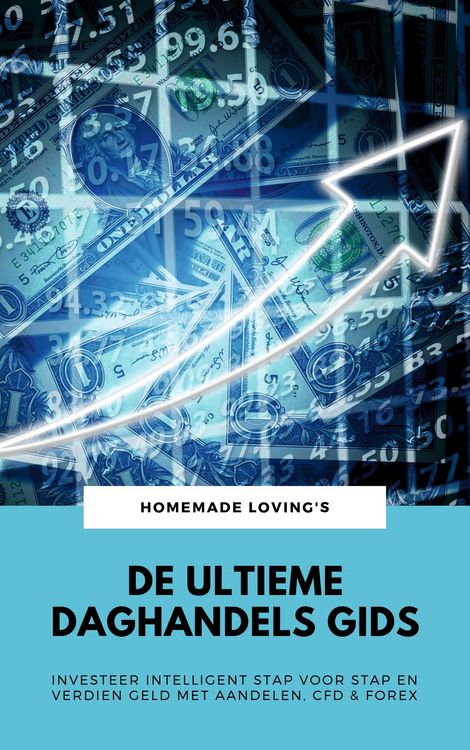 Produktbild: De Ultieme Daghandels Gids: Investeer Intelligent Stap Voor Stap En Verdien Geld Met Aandelen, CFD & Forex