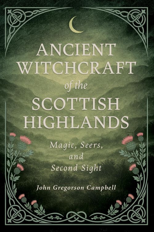 Produktbild: Ancient Witchcraft of the Scottish Highlands: Magic, Seers, and Second Sight