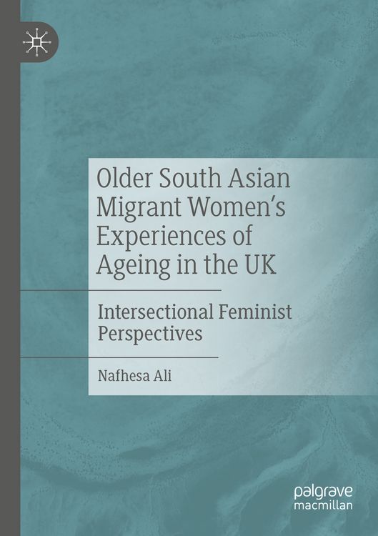 Produktbild: Older South Asian Migrant Women&rsquo;s Experiences of Ageing in the UK