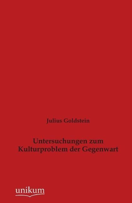Produktbild: Goldstein, J: Untersuchungen zum Kulturproblem der Gegenwart