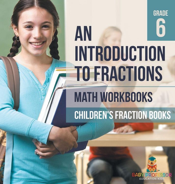 Produktbild: An Introduction to Fractions - Math Workbooks Grade 6 | Children's Fraction Books