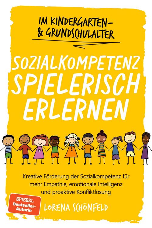 Produktbild: Sozialkompetenz spielerisch erlernen: Kreative F&ouml;rderung der Sozialkompetenz f&uuml;r mehr Empathie, emotionale Intelligenz und proaktive Konfliktl&ouml;sung -