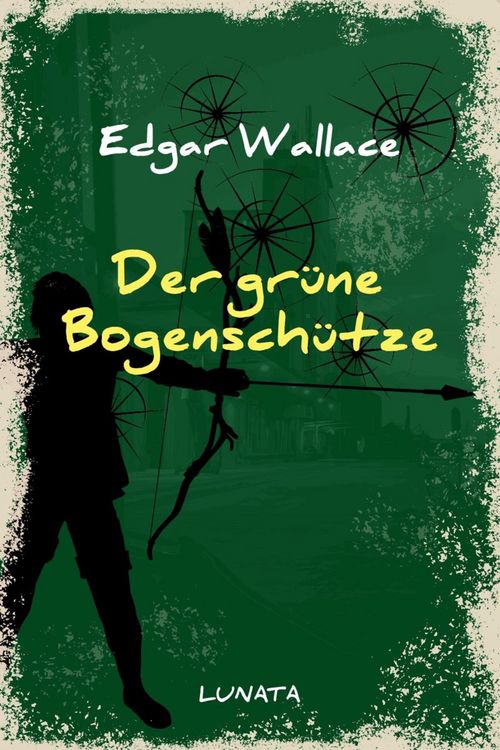 Produktbild: Der gr&uuml;ne Bogensch&uuml;tze