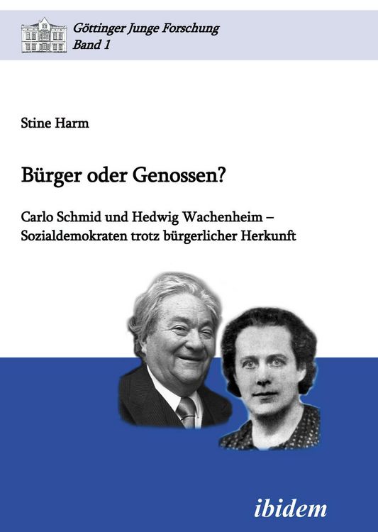Produktbild: B&uuml;rger oder Genossen? Carlo Schmid und Hedwig Wachenheim - Sozialdemokraten trotz b&uuml;rgerlicher Herkunft