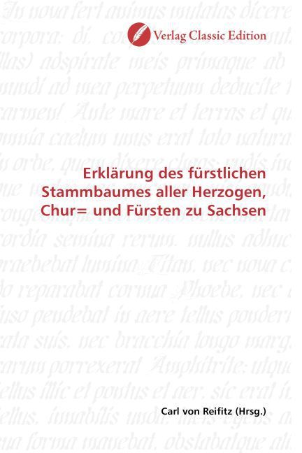 Produktbild: Erkl&auml;rung des f&uuml;rstlichen Stammbaumes aller Herzogen, Chur= und F&uuml;rsten zu Sachsen