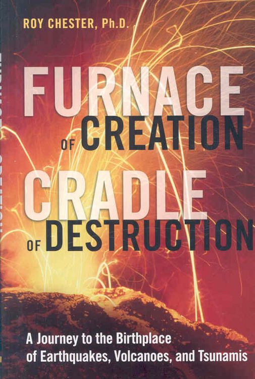 Produktbild: Furnace of Creation, Cradle of Destruction: A Journey to the Birthplace of Earthquakes, Volcanoes, and Tsunamis