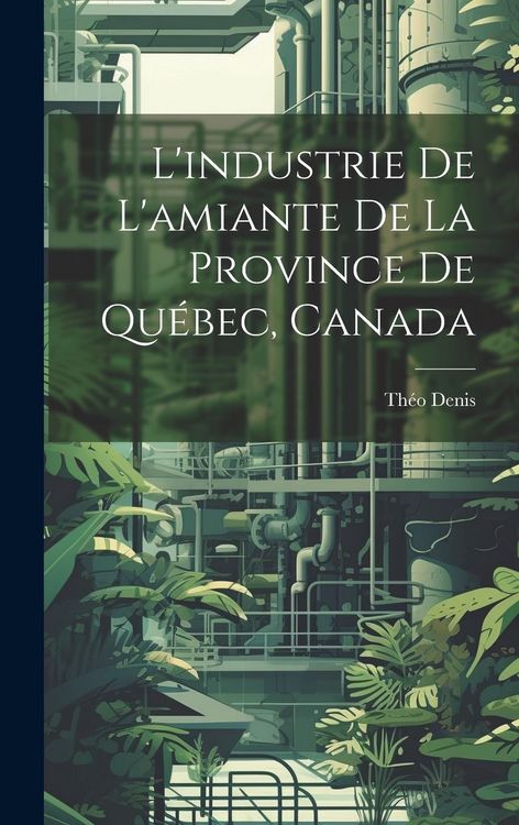 Produktbild: L'industrie De L'amiante De La Province De Qu&eacute;bec, Canada