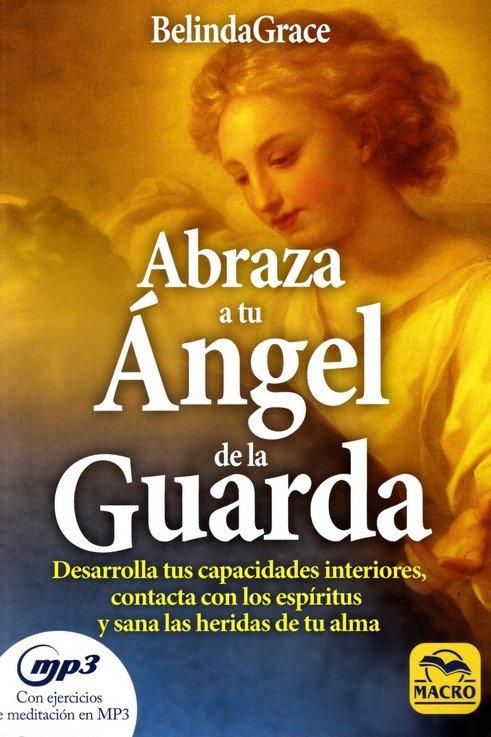 Produktbild: Abraza a tu &aacute;ngel de la guarda : desarrolla tus capacidades interiores, contacta con los esp&iacute;ritus y sana las heridas de tu alma