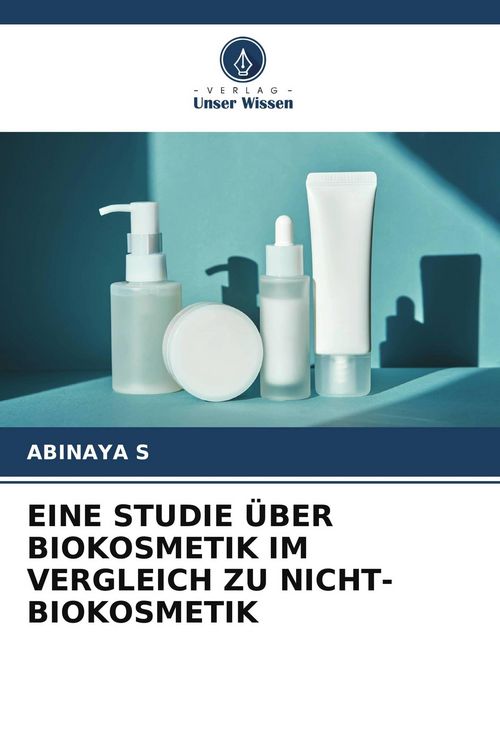 Produktbild: Eine Studie &uuml;ber Biokosmetik im Vergleich Zu Nicht-Biokosmetik