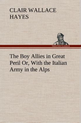 Produktbild: The Boy Allies in Great Peril Or, With the Italian Army in the Alps