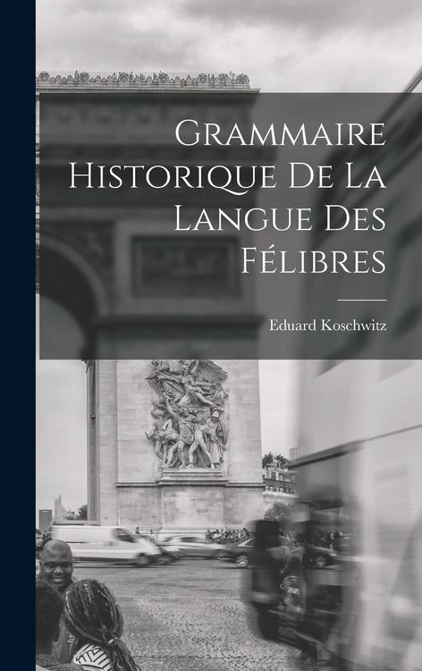 Produktbild: Grammaire Historique de la Langue des F&eacute;libres