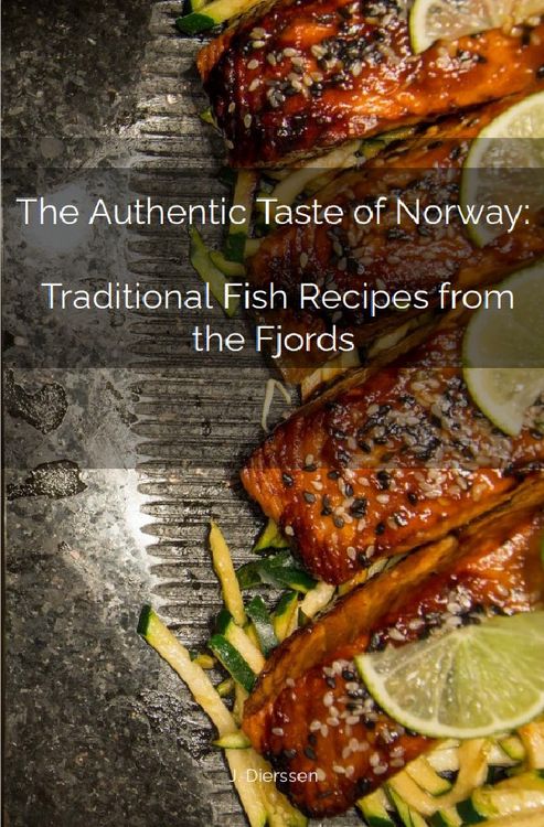 Produktbild: The Authentic Taste of Norway: Traditional Fish Recipes from the Fjords