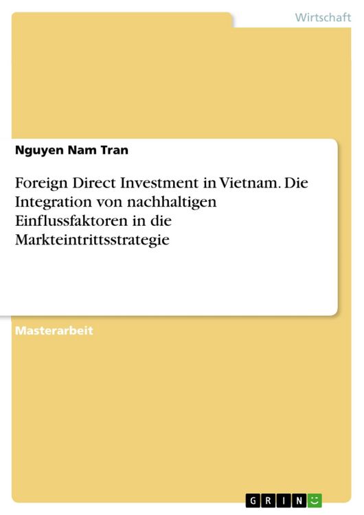 Produktbild: Foreign Direct Investment in Vietnam. Die Integration von nachhaltigen Einflussfaktoren in die Markteintrittsstrategie