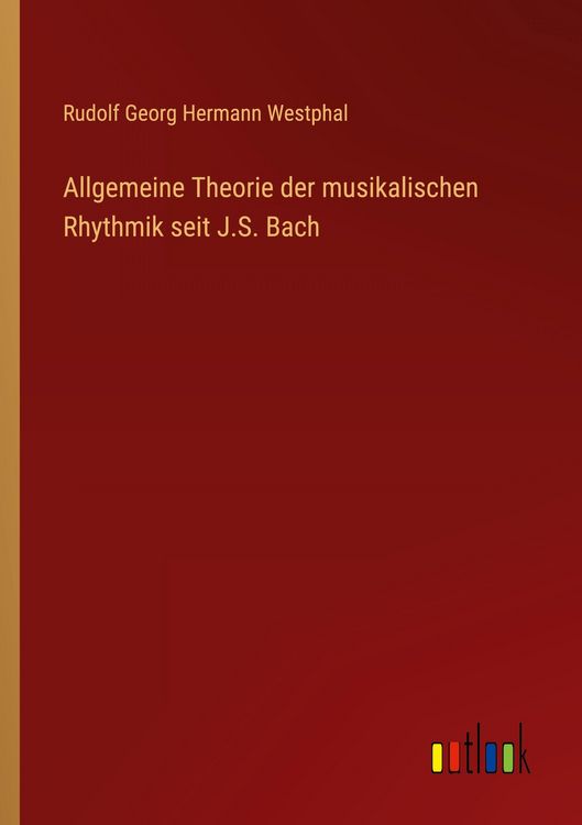 Produktbild: Allgemeine Theorie der musikalischen Rhythmik seit J.S. Bach