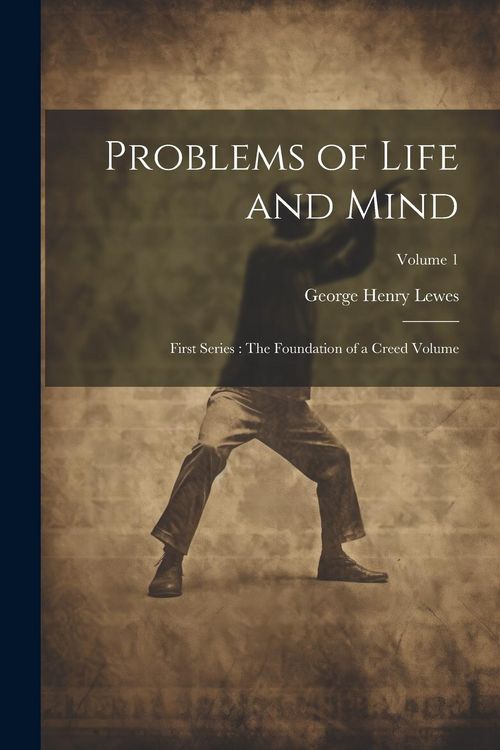 Produktbild: Problems of Life and Mind: First Series: The Foundation of a Creed Volume; Volume 1