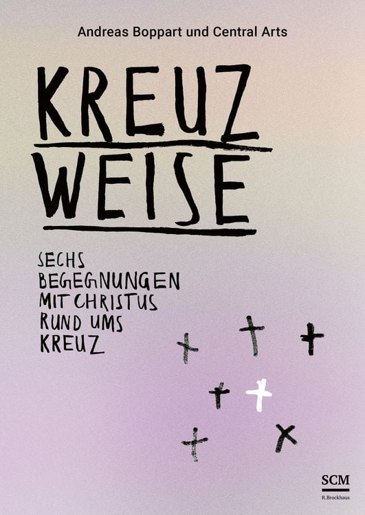 Produktbild: Kreuzweise - Sechs Begegnungen mit Christus rund ums Kreuz