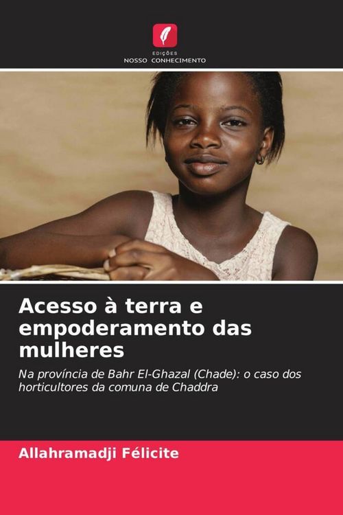 Produktbild: F&eacute;licite, A: Acesso &agrave; terra e empoderamento das mulheres