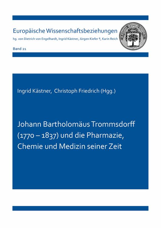 Produktbild: Johann Bartholom&auml;us Trommsdorff (1770 &ndash; 1837) und die Pharmazie, Chemie und Medizin seiner Zeit