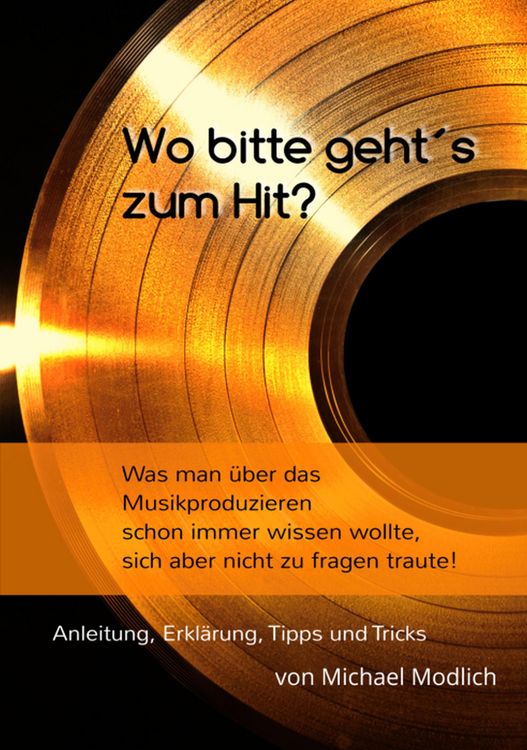Produktbild: Wo bitte geht&acute;s zum Hit? Was man schon immer &uuml;ber das Musik produzieren wissen wollte, sich aber nicht zu fragen traute!