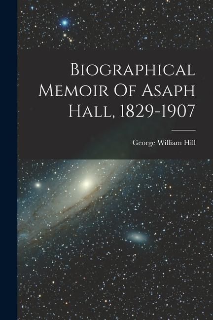 Produktbild: Biographical Memoir Of Asaph Hall, 1829-1907