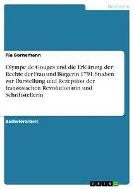 Produktbild: Olympe de Gouges und die Erkl&auml;rung der Rechte der Frau und B&uuml;rgerin 1791. Studien zur Darstellung und Rezeption der franz&ouml;sischen Revolution&auml;rin und S