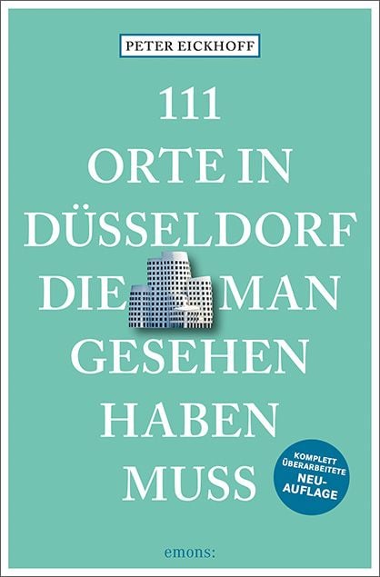 Bild vom Artikel 111 Orte in Düsseldorf, die man gesehen haben muss vom Autor Peter Eickhoff
