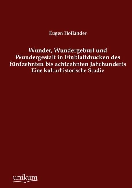 Produktbild: Holl&auml;nder, E: Wunder, Wundergeburt und Wundergestalt in Einb