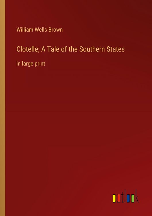 Produktbild: Clotelle; A Tale of the Southern States